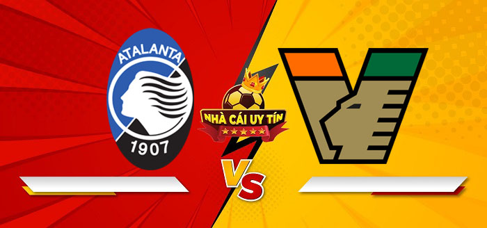 Atalanta vs Venezia – Soi kèo bóng đá 21h00 01/03/2025: Chênh lệch quá lớn